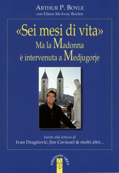 Cover «Sei mesi di vita». Ma la Madonna è intervenuta a Medjugorje (eBook, ePUB)