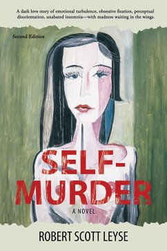 Self-Murder (eBook, ePUB) - Leyse, Robert Scott Self-Murder (eBook, ePUB) - Leyse, Robert Scott