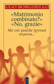 «Matrimonio combinato?». «No, grazie» (eBook, ePUB)