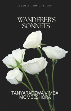 Wanderer's Sonnets (eBook, ePUB) - Mombeshora, Tanyaradzwa Vimbai