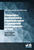 Criminología y decolonialidad: la criminología racista y el pensamiento contrahegemónico en Brasil (eBook, PDF) Criminología y decolonialidad: la criminología racista y el pensamiento contrahegemónico en Brasil (eBook, PDF)
