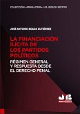 La financiación ilícita de los partidos políticos: Régimen general y respuesta desde el Derecho penal (eBook, PDF)