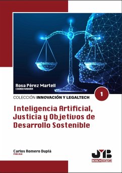 Inteligencia Artificial, Justicia y Objetivos de Desarrollo Sostenible (eBook, PDF) - Pérez Martell, Rosa; Puyol Montero, Javier; Serrano Pérez, Miguel Ángel; López Román, Eduardo; Setó Olivé, Mari Carmen; Torné, Gerard Espuga; Franco Blanco, Carlos
