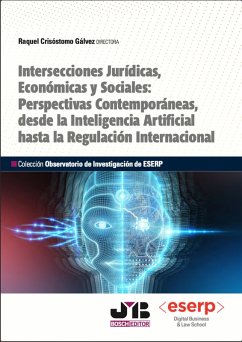 Intersecciones Jurídicas, Económicas y Sociales: Perspectivas Contemporáneas, desde la Inteligencia Artificial hasta la Regulación Internacional (eBook, PDF) - Crisóstomo Gálvez, Raquel