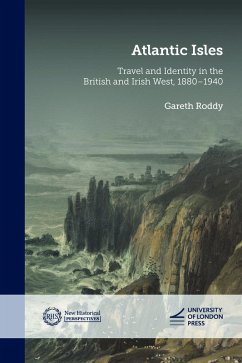 Atlantic Isles: Travel and Identity in the British and Irish West, 1880-1940 (eBook, ePUB) - Roddy, Gareth