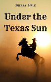 Under the Texas Sun (eBook, ePUB) Under the Texas Sun (eBook, ePUB)