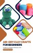 Air-Dry Clay Crafts for Beginners:... - Bild 1