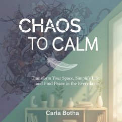 Chaos to Calm (eBook, ePUB) - Botha, Carla