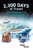 2,300 Days of Travel: From Roughing it to Luxury Cruising (eBook, ePUB) 2,300 Days of Travel: From Roughing it to Luxury Cruising (eBook, ePUB)