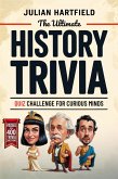 The Ultimate History Trivia Quiz Challenge for Curious Minds (Strange But True: Stories & Trivia for Curious Minds, #3) (eBook, ePUB) The Ultimate History Trivia Quiz Challenge for Curious Minds (Strange But True: Stories & Trivia for Curious Minds, #3) (eBook, ePUB)