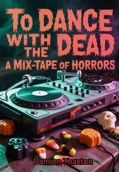 Cover To Dance With The Dead: A Mix-Tape of Horrors Volume Three (eBook, ePUB)