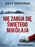 Nie zabija sie Swietego Mikolaja (eBook, ePUB)