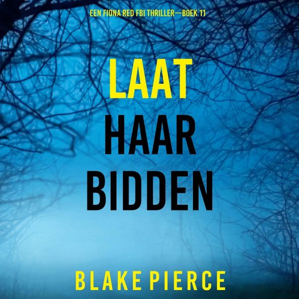Laat Haar Bidden (Een Fiona Red FBI Thriller—Boek 11) (MP3-Download)