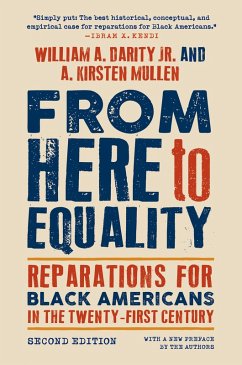 From Here to Equality, Second Edition (eBook, ePUB) - Darity, William A.; Mullen, Andrea Kirsten From Here to Equality, Second Edition (eBook, ePUB) - Darity, William A.; Mullen, Andrea Kirsten