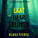 Laat Haar Geloven (Een Fiona Red FBI Thriller—Boek 8) (MP3-Download)