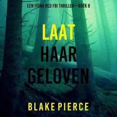 Cover Laat Haar Geloven (Een Fiona Red FBI Thriller—Boek 8) (MP3-Download)