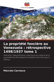 La propriété foncière au Venezuela : rétrospective 1498/1937 tome 1