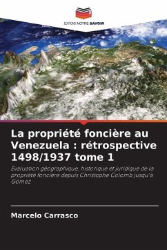 La propriété foncière au Venezuela : rétrospective 1498/1937 tome 1 - Carrasco, Marcelo