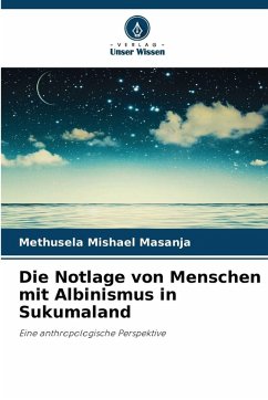Die Notlage von Menschen mit Albinismus in Sukumaland - Masanja, Methusela Mishael