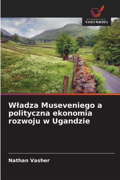 Cover W¿adza Museveniego a polityczna ekonomia rozwoju w Ugandzie