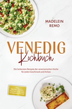 Cover Venedig Kochbuch: Die leckersten Rezepte der venezianischen Küche für jeden Geschmack und Anlass - inkl. Brotrezepten, F