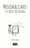 Minimalismus ist auch ´ne Lösung Minimalismus ist auch ´ne Lösung