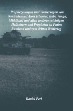 Cover Prophezeiungen und Vorhersagen von Nostradamus, Alois Irlmaier, Baba Vanga, Mühlhiasl und allen anderen wichtigen Hellse