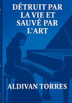 Cover Détruit par la vie et Sauvé par L'art