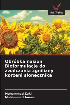 Cover Obróbka nasion Bioformulacje do zwalczania zgnilizny korzeni s¿onecznika