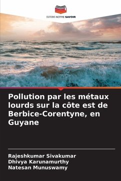 Pollution par les métaux lourds sur la côte est de Berbice-Corentyne, en Guyane - Sivakumar, Rajeshkumar;Karunamurthy, Dhivya;Munuswamy, Natesan Pollution par les métaux lourds sur la côte est de Berbice-Corentyne, en Guyane - Sivakumar, Rajeshkumar;Karunamurthy, Dhivya;Munuswamy, Natesan