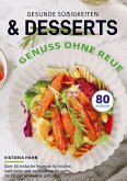 Gesunde Süßigkeiten & Desserts - Genuss ohne Reue