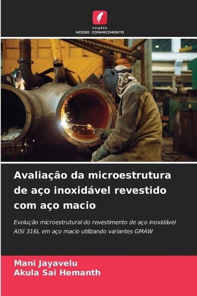 Avaliação da microestrutura de aço inoxidável revestido com aço macio Avaliação da microestrutura de aço inoxidável revestido com aço macio