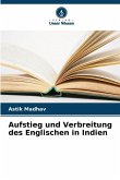 Aufstieg und Verbreitung des Englischen in Indien Aufstieg und Verbreitung des Englischen in Indien