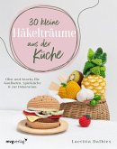 30 kleine Häkelträume aus der Küche