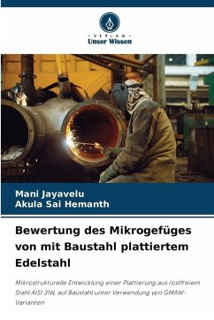 Bewertung des Mikrogefüges von mit Baustahl plattiertem Edelstahl - Jayavelu, Mani;Sai Hemanth, Akula