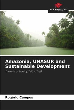 Amazonia, UNASUR and Sustainable Development - Campos, Rogério