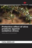 Protective effect of olive products against oxidative stress Protective effect of olive products against oxidative stress