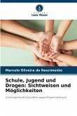 Schule, Jugend und Drogen: Sichtweisen und Möglichkeiten