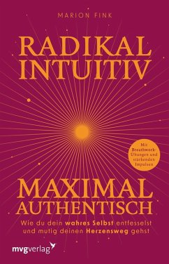 Radikal intuitiv & maximal authentisch - Fink, Marion Radikal intuitiv & maximal authentisch - Fink, Marion