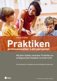 Praktiken professioneller Lehrpersonen (Print inkl. E-Book Edubase) Praktiken professioneller Lehrpersonen (Print inkl. E-Book Edubase)