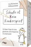 Schule ist (k)ein Kinderspiel Schule ist (k)ein Kinderspiel