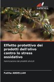 Effetto protettivo dei prodotti dell'olivo contro lo stress ossidativo