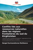 Conflits liés aux ressources naturelles dans les régions frontalières du sud du Kirghizistan