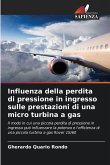 Influenza della perdita di pressione in ingresso sulle prestazioni di una micro turbina a gas