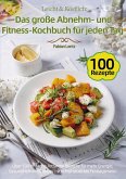 Leicht & Köstlich: Das große Abnehm- und Fitness-Kochbuch für jeden Tag Leicht & Köstlich: Das große Abnehm- und Fitness-Kochbuch für jeden Tag