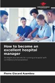 How to become an excellent hospital manager
