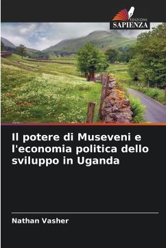 Cover Il potere di Museveni e l'economia politica dello sviluppo in Uganda