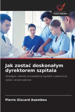 Cover Jak zosta¿ doskona¿ym dyrektorem szpitala