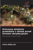 Ochronne dzia¿anie produktów z oliwek przed stresem oksydacyjnym