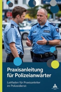 Praxisanleitung für Polizeianwärter Praxisanleitung für Polizeianwärter